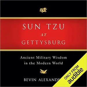 Sun Tzu at Gettysburg: Ancient Military Wisdom in the Modern World [Audiobook]