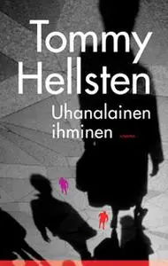 «Uhanalainen ihminen» by Tommy Hellsten