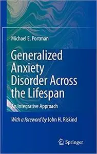 Generalized Anxiety Disorder Across the Lifespan: An Integrative Approach