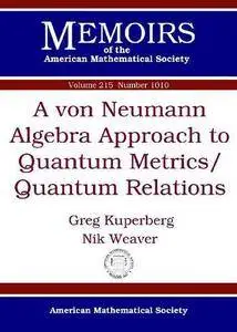 A Von Neumann Algebra Approach to Quantum Metrics: Quantum Relations (Memoirs of the American Mathematical Society)