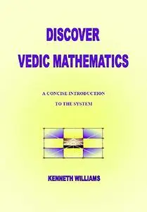 Discover Vedic Mathematics: A Concise Introduction to the System