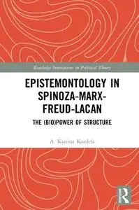 Epistemontology in Spinoza-Marx-Freud-Lacan: The (Bio)Power of Structure