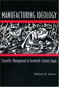 Manufacturing Ideology. Scientific management in 20th-century Japan (Repost)