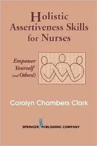 Holistic Assertiveness Skills for Nurses: Empower Yourself