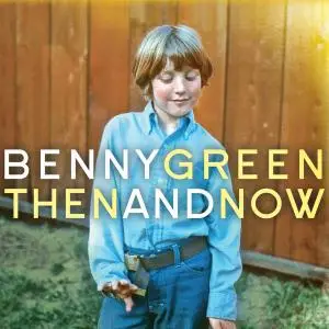 Benny Green - Then and Now (2018)