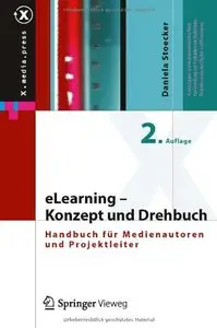 eLearning - Konzept und Drehbuch: Handbuch für Medienautoren und Projektleiter, 2 Auflage