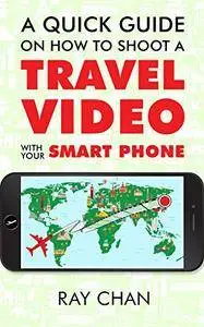 A Quick Guide on How to Shoot a Travel Video with Your Smartphone