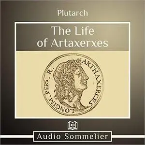 The Life of Artaxerxes [Audiobook]