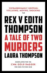 Rex v Edith Thompson: A Tale of Two Murders