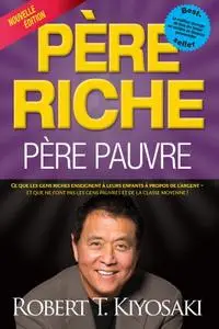 Robert T. Kiyosaki, "Père riche, père pauvre: Ce que les gens riches enseignent à leurs enfants à propos de l'argent"