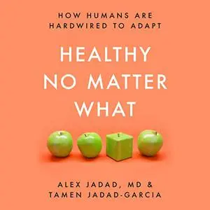 Healthy No Matter What: How Humans Are Hardwired to Adapt [Audiobook]