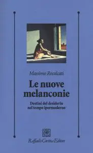 Massimo Recalcati - Le nuove melanconie. Destini del desiderio nel tempo ipermoderno
