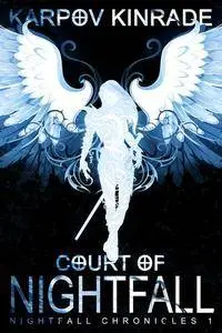 Court of Nightfall (The Nightfall Chronicles Book 1) by Karpov Kinrade