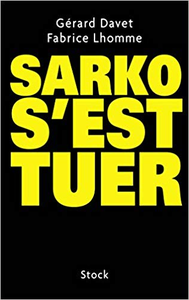 Sarko s'est tuer - Gérard Davet & Fabrice Lhomme