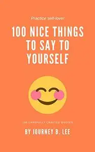 100 Nice Things To Say To Yourself