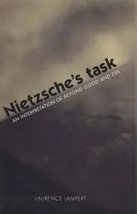 Nietzsche's task : an interpretation of Beyond good and evil