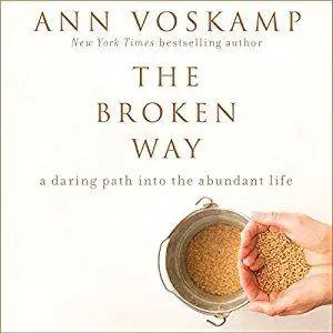 The Broken Way: A Daring Path into the Abundant Life [Audiobook]