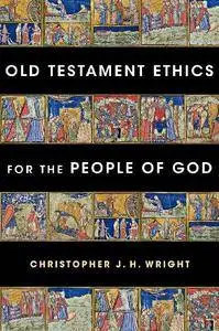 Old Testament Ethics for the People of God