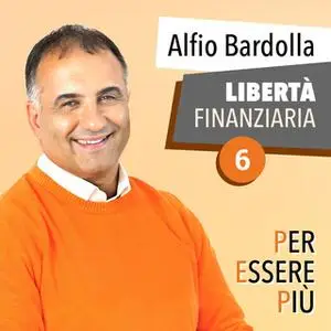 «Libertà Finanziaria» by Alfio Bardolla