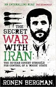 The Secret War with Iran: The 30-year Covert Struggle for Control of a Rogue State