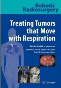Robotic Radiosurgery. Treating Tumors that Move with Respiration