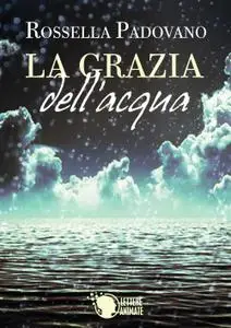 Padovano Rossella - La grazia dell'acqua (Repost)