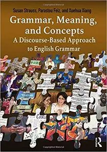 Grammar, Meaning, and Concepts: A Discourse-Based Approach to English Grammar