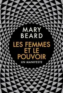 Mary Beard, "Les femmes et le pouvoir : Un manifeste"