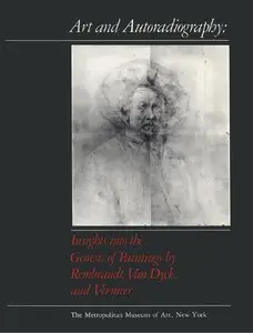 Art and Autoradiography: Insights into the Genesis of Paintings by Rembrandt, Van Dyck, and Vermeer [Repost]