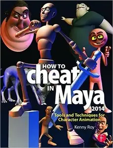 How to Cheat in Maya 2014: Tools and Techniques for Character Animation (Repost)