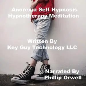 «Anorexia New Beginning Self Hypnosis Hypnotherapy Meditation» by Key Guy Technology LLC