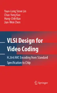 VLSI Design for Video Coding: H.264/AVC Encoding from Standard Specification to Chip