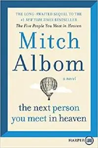 The Next Person You Meet in Heaven: The Sequel to The Five People You Meet in Heaven