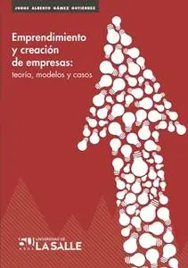 «Emprendimiento creación de empresas» by Jorge Alberto Gamez Gutiérrez