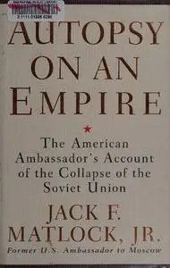 Autopsy on an Empire: The American Ambassador's Account of the Collapse of the Soviet Union