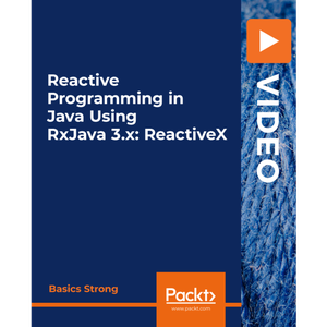 Reactive Programming in Java Using RxJava 3.x: ReactiveX