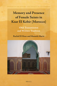 Memory and Presence of Female Saints in Ksar El Kebir (Morocco) : Oral Transmission and Written Tradition