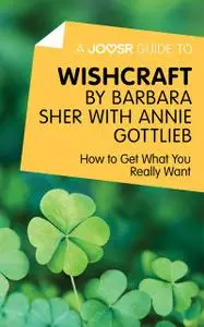 «A Joosr Guide to… Wishcraft by Barbara Sher with Annie Gottlieb» by Joosr