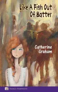 «Like A Fish Out Of Batter» by Catherine Graham