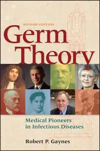 Germ Theory: Medical Pioneers in Infectious Diseases (ASM Books), 2nd Edition