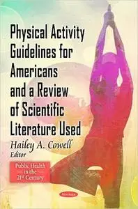 Physical Activity Guidelines for Americans and a Review of Scientific Literature Used