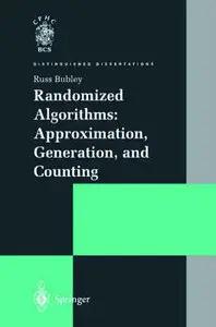 Randomized Algorithms: Approximation, Generation and Counting (Distinguished Dissertations)