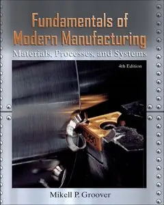 Fundamentals of Modern Manufacturing: Materials, Processes, and Systems (4th edition) (Repost)