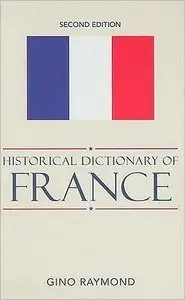 Historical Dictionary of France (Historical Dictionaries of Europe) (repost)