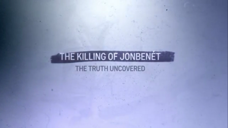 A&E - The Killing of JonBenet: The Truth Uncovered (2016)