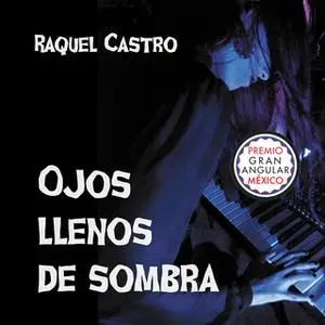 «Ojos llenos de sombra» by Raquel Castro