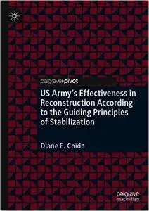 US Army`s Effectiveness in Reconstruction According to the Guiding Principles of Stabilization