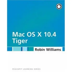 Robin Williams, Mac OS X 10.4 Tiger: Peachpit Learning Series (Repost)