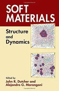 Soft Materials: Structure and Dynamics