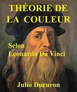 THÉORIE DE LA COULEUR: Selon Leonardo Da Vinci